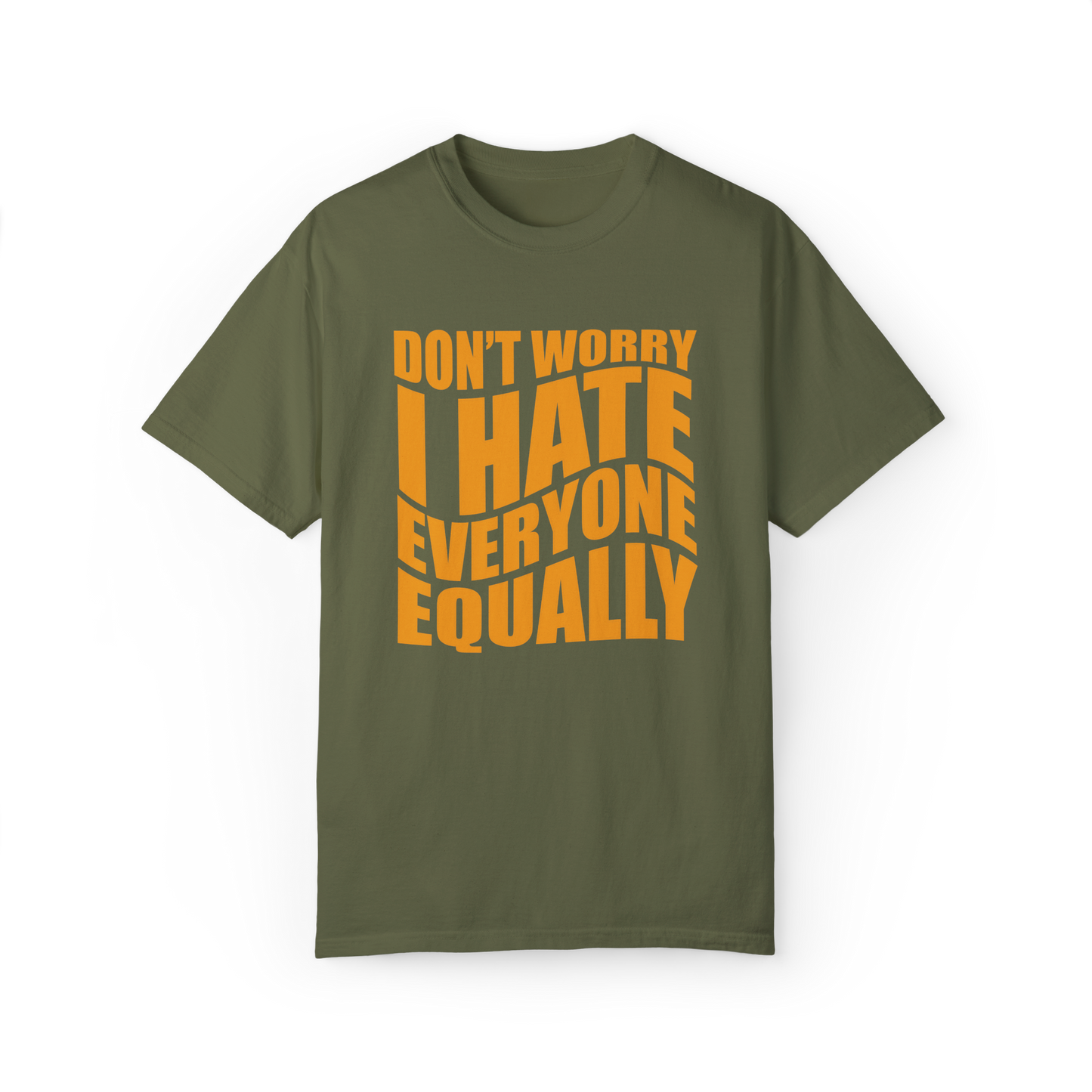 "Don't Worry, I Hate Everyone Equally" T-Shirt